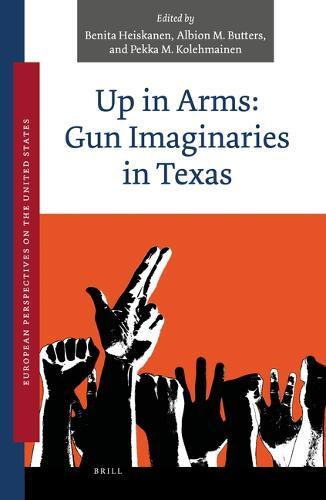 Up in Arms: Gun Imaginaries in Texas  by Benita Heiskanen at Abbey's Bookshop, 