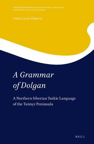 A Grammar of Dolgan: A Northern Siberian Turkic Language of the Taimyr Peninsula