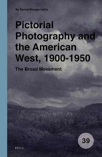 Pictorial Photography and the American West, 1900-1950: The Broad Movement