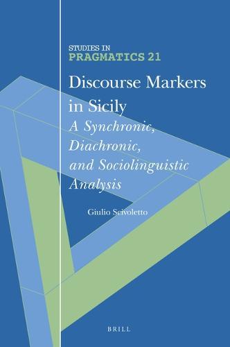 Discourse Markers in Sicily: A Synchronic, Diachronic, and Sociolinguistic Analysis  by Giulio Scivoletto at Abbey's Bookshop, 