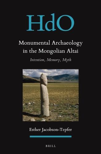 Monumental Archaeology in the Mongolian Altai: Intention, Memory, Myth  by Esther Jacobson-Tepfer at Abbey's Bookshop, 