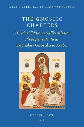 The Gnostic Chapters: A Critical Edition and Translation of Evagrius Ponticus’ Kephalaia Gnostika in Arabic  by Stephen J. Davis at Abbey's Bookshop, 