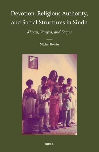 Devotion, Religious Authority, and Social Structures in Sindh: Khojas, Vanyos, and Faqirs  by Michel Boivin at Abbey's Bookshop, 