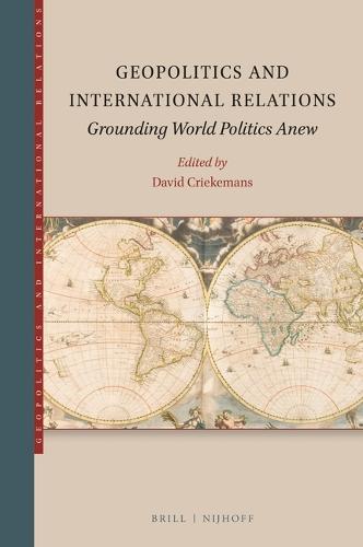 Geopolitics and International Relations: Grounding World Politics Anew  by David Criekemans at Abbey's Bookshop, 