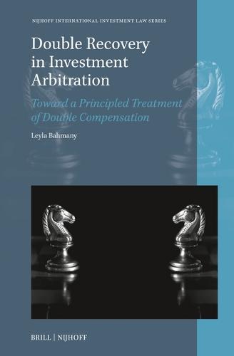 Double Recovery in Investment Arbitration: Toward a Principled Treatment of Double Compensation  by Leyla Bahmany at Abbey's Bookshop, 
