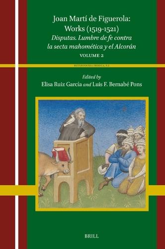 Joan Martí de Figuerola: Works (1519–1521): Disputas. Lumbre de fe contra la secta mahomética y el Alcorán. Volume 2