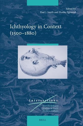 Ichthyology in Context (1500–1880)  by Paul J. Smith at Abbey's Bookshop, 