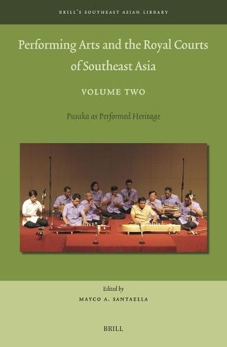 Performing Arts and the Royal Courts of Southeast Asia, Volume Two: Pusaka as Performed Heritage  by Mayco A. Santaella at Abbey's Bookshop, 