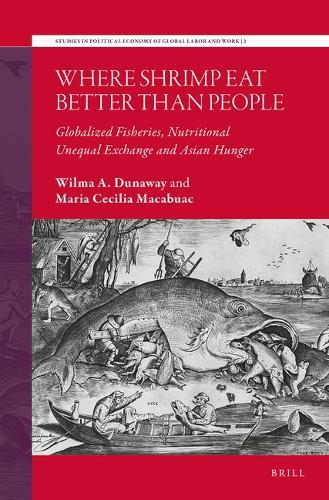 Where Shrimp Eat Better than People: Globalized Fisheries, Nutritional Unequal Exchange and Asian Hunger  by Wilma Dunaway at Abbey's Bookshop, 