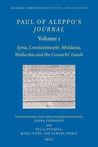 Paul of Aleppo's Journal, Volume 1: Syria, Constantinople, Moldavia, Wallachia and the Cossacks’ Lands  by Ioana Feodorov at Abbey's Bookshop, 
