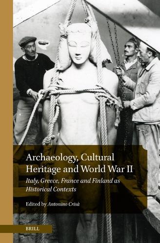 Archaeology, Cultural Heritage and World War II: Italy, Greece, France and Finland as Historical Contexts  by Antonino Crisà at Abbey's Bookshop, 