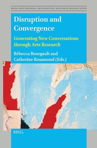 Disruption and Convergence: Generating New Conversations through Arts Research  by Rebecca Bourgault at Abbey's Bookshop, 