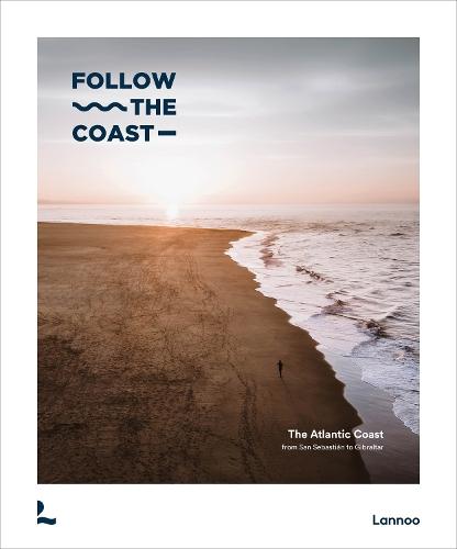 Follow the Coast – from San Sebastián to Gibraltar: A Visual Travel Guide of the Atlantic Coast  by Charles Van Haverbeke at Abbey's Bookshop, 