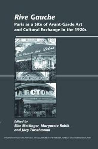 Rive Gauche: Paris as a Site of Avant-Garde Art and Cultural Exchange in the 1920s  by Elke Mettinger at Abbey's Bookshop, 