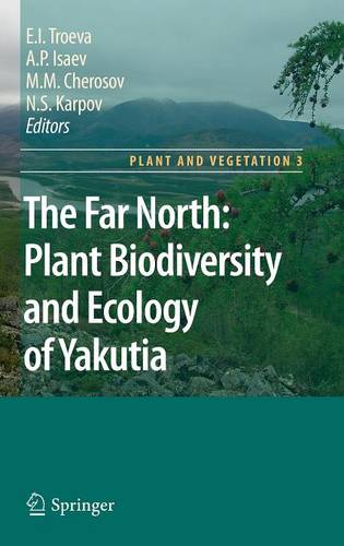 The Far North:: Plant Biodiversity and Ecology of Yakutia  by Elena I. Troeva at Abbey's Bookshop, 