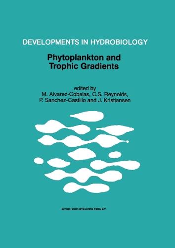 Phytoplankton and Trophic Gradients: Proceedings of the 10th Workshop of the International Association of Phytoplankton Taxonomy & Ecology (IAP), held in Granada, Spain, 21–29 June 1996  by M. Alvarez-Cobelas at Abbey's Bookshop, 