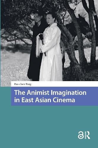 The Animist Imagination in East Asian Cinema  by Pao-chen Tang at Abbey's Bookshop, 