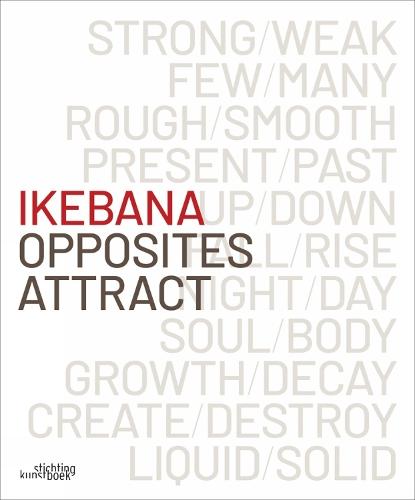 Ikebana. Opposites Attract  by Katrien Van Moerbeke at Abbey's Bookshop, 