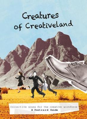 Creatures of Creativeland:Collective Nouns for the Creative Workf: Collective Nouns for the Creative Workforce - A Postcard Guide