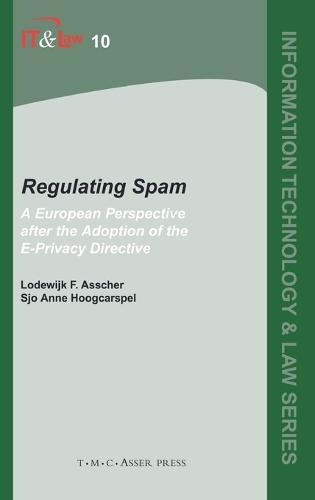 Regulating Spam: A European perspective after the adoption of the e-Privacy Directive  by Lodewijk F. Asscher at Abbey's Bookshop, 