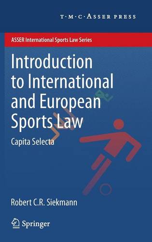 Introduction to International and European Sports Law: Capita Selecta  by Robert C.R. Siekmann at Abbey's Bookshop, 
