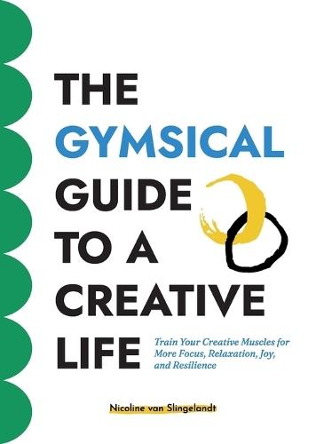 The GYMSICAL Guide to a Creative Life  by Nicoline Van Slingelandt at Abbey's Bookshop, 