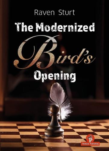 The Modernized Bird's Opening: A Complete Repertoire for White  by Raven Sturt at Abbey's Bookshop, 