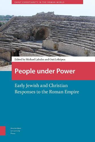 People under Power: Early Jewish and Christian Responses to the Roman Empire  by Michael Labahn at Abbey's Bookshop, 