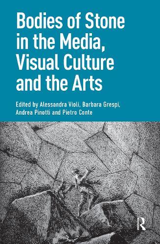 Bodies of Stone in the Media, Visual Culture and the Arts