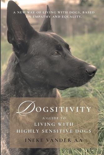 Dogsitivity: A Guide to Living with Highly Sensitive Dogs  by Ineke Vander Aa at Abbey's Bookshop, 