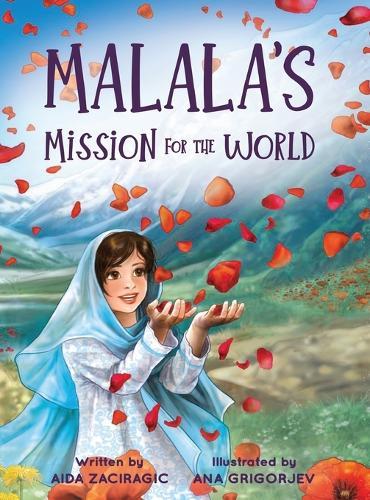 Malala's Mission for the World: A Children's Book About Bravery and the Fight for Girls' Education for Kids Ages 6-10  by Aida Zaciragic at Abbey's Bookshop, 