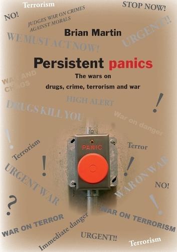 Persistent Panics: the wars on drugs, crime, terrorism and war