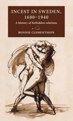 Incest in Sweden, 1680–1940: A History of Forbidden Relations  by Bonnie Clementsson at Abbey's Bookshop, 