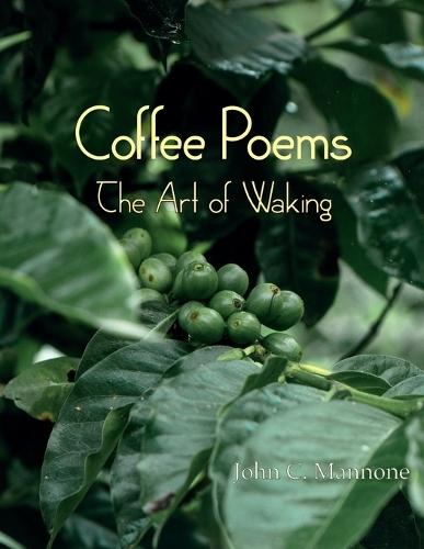 Coffee Poems: The Art of Waking  by John C Mannone at Abbey's Bookshop, 