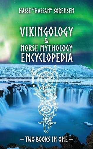 Vikingology & Norse Mythology Encyclopedia  by Hassan Sørensen at Abbey's Bookshop, 
