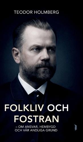 Folkliv och fostran: Om ansvar, hembygd och vår andliga grund  by Teodor Holmberg at Abbey's Bookshop, 