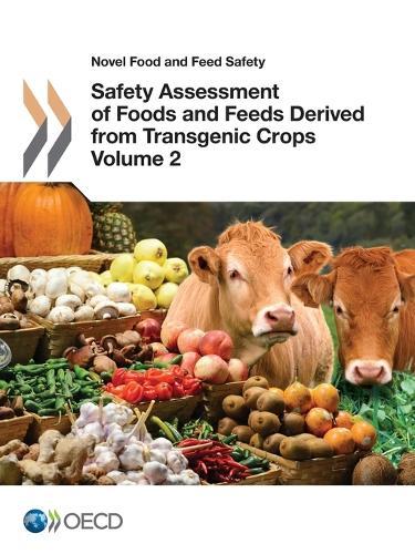 Safety assessment of foods and feeds derived from transgenic crops: Vol. 2