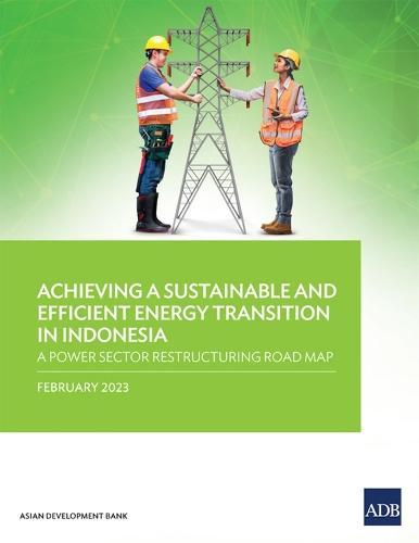 Achieving a Sustainable and Efficient Energy Transition in Indonesia: A Power Sector Restructuring Road Map  by Asian Development Bank at Abbey's Bookshop, 