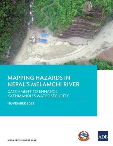 Mapping Hazards in Nepal's Melamchi River: Catchment to Enhance Kathmandu's Water Security  by Asian Development Bank at Abbey's Bookshop, 