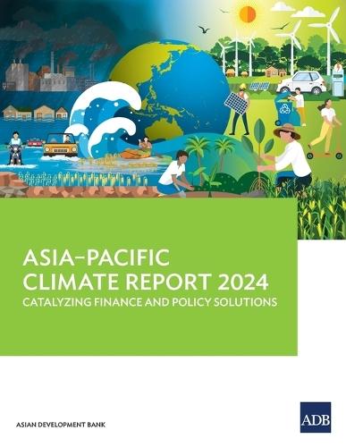 Asia-Pacific Climate Report 2024: Catalyzing Finance and Policy Solutions  by Asian Development Bank at Abbey's Bookshop, 