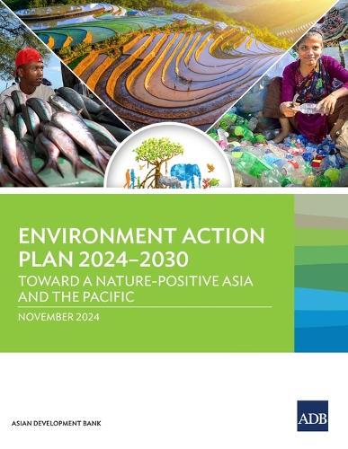 Environment Action Plan 2024-2030: Toward a Nature-Positive Asia and the Pacific  by Asian Development Bank at Abbey's Bookshop, 