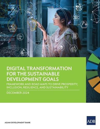Digital Transformation for the Sustainable Development Goals: Framework and Road Maps to Drive Prosperity, Inclusion, Resilience, and Sustainability  by Asian Development Bank at Abbey's Bookshop, 