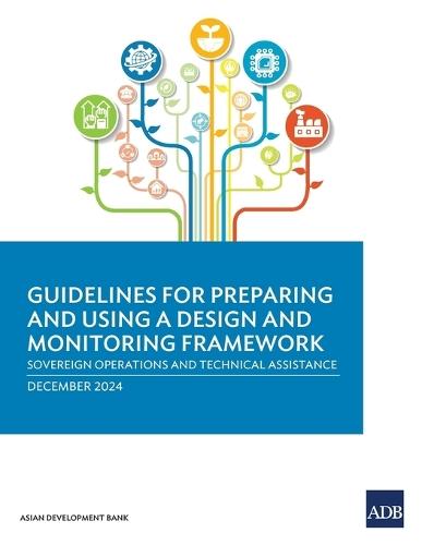 Guidelines for Preparing and Using a Design and Monitoring Framework: Sovereign Operations and Technical Assistance  by Asian Development Bank at Abbey's Bookshop, 