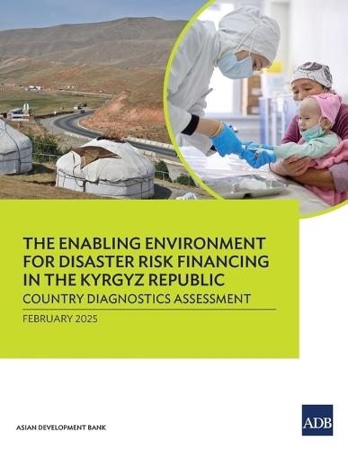 The Enabling Environment for Disaster Risk Financing in the Kyrgyz Republic: Country Diagnostics Assessment  by Asian Development Bank at Abbey's Bookshop, 
