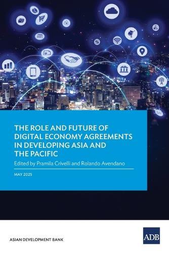 The Role and Future of Digital Economy Agreements in Developing Asia and the Pacific  by Pramila Crivelli at Abbey's Bookshop, 