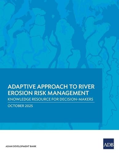Adaptive Approach to River Erosion Risk Management: Knowledge Resource for Decision-Makers