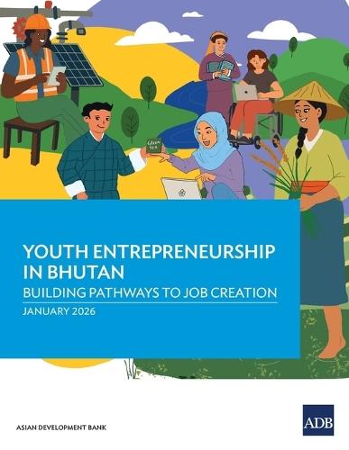 Youth Entrepreneurship in Bhutan: Building Pathways to Job Creation: A Case Study from West Bengal
