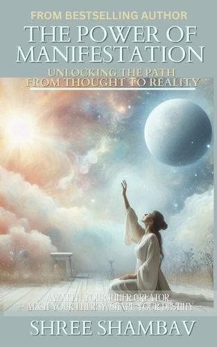 The Power of Manifestation: Unlocking the Path from Thought to Reality  by Shree Shambav at Abbey's Bookshop, 