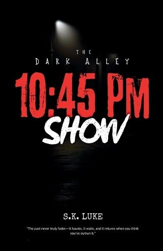 10: 45 PM SHOW: The Dark Alley  by S K Luke at Abbey's Bookshop, 