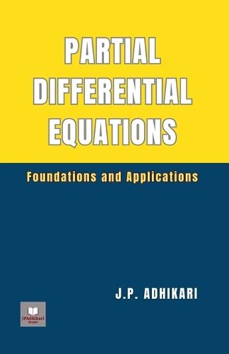 Partial Differential Equations: Foundations and Applications  by J P Adhikari at Abbey's Bookshop, 